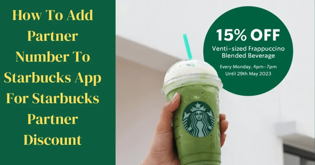 How To Add Partner Number To Starbucks App For Starbucks Partner Discount