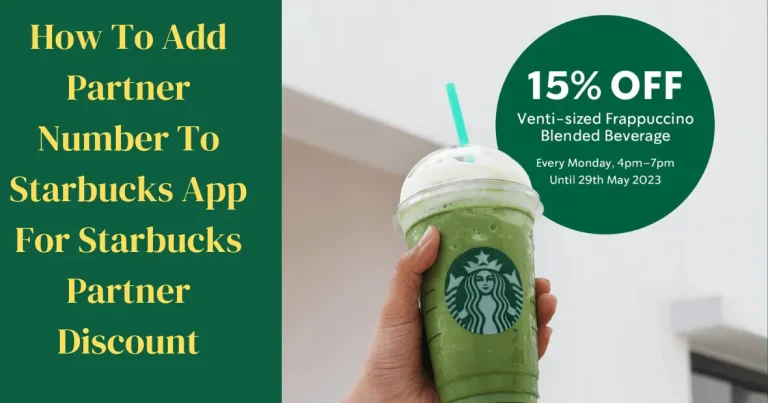Step-by-Step Guide on How To Add Partner Number To Starbucks App For Starbucks Partner Discount